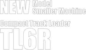 New Model/Smaller Machine Compact Track Loader TL6R